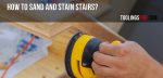 How to Sand and Stain Stairs, sanding stairs, wooden stairs sanding